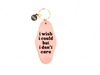 Properly Improper I Wish I Could But I Don't Care Key Chain